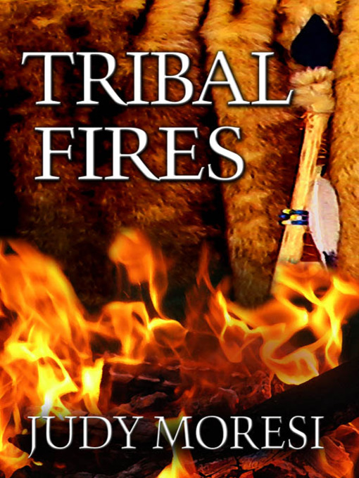Title details for Tribal Fires by Judy Moresi - Available